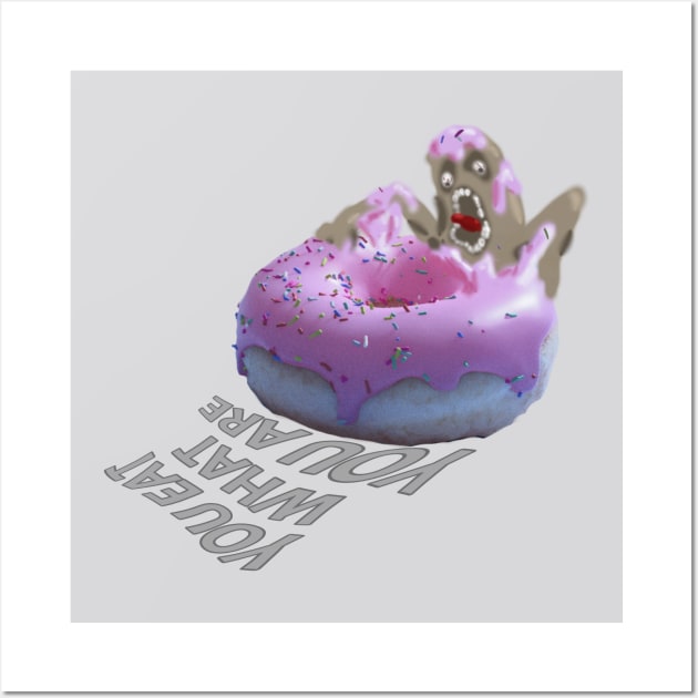 You eat what you are - Donut monster - graphic text Wall Art by DopamineDumpster